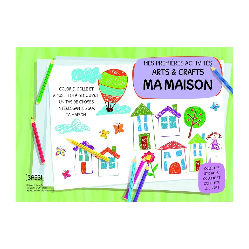 Sassi Mes Premières Activités Arts & Crafts Ma Maison - 4A+