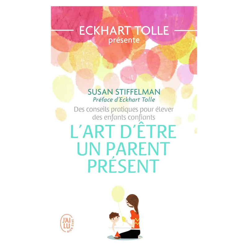L'Art d'Etre un Parent Présent