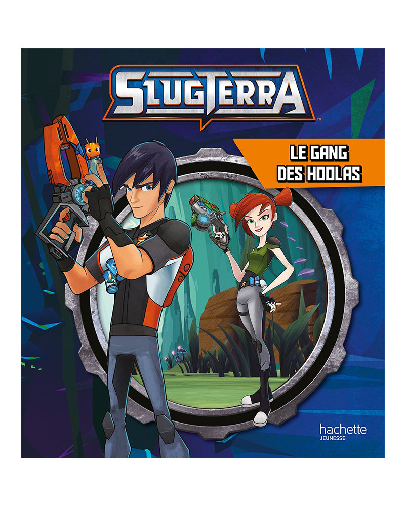 SLUGTERRA - Le gang des Hoolas